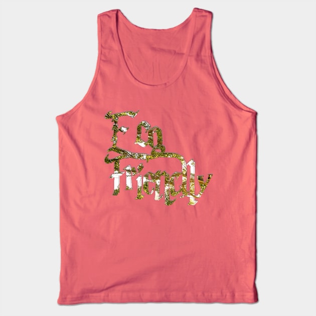 Eco Friendly Tank Top by afternoontees